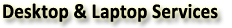 Desktop & Laptop Service